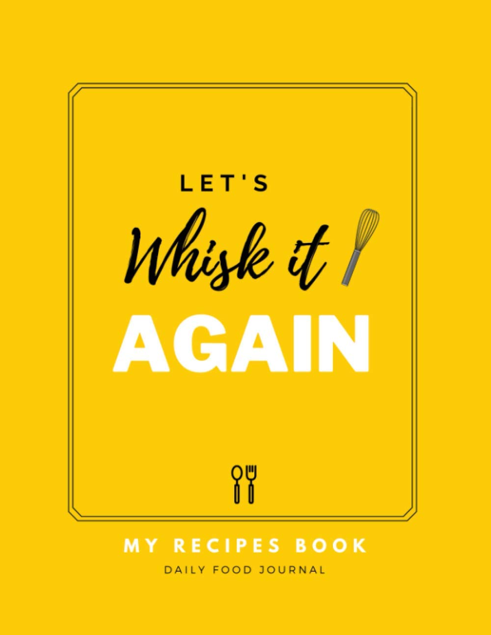 Let's Whisk It Again: Blank Recipe book to Write in Favourite Recipes and Meals, Personalized Recipe Book | professionally designed baixar o livro de graça