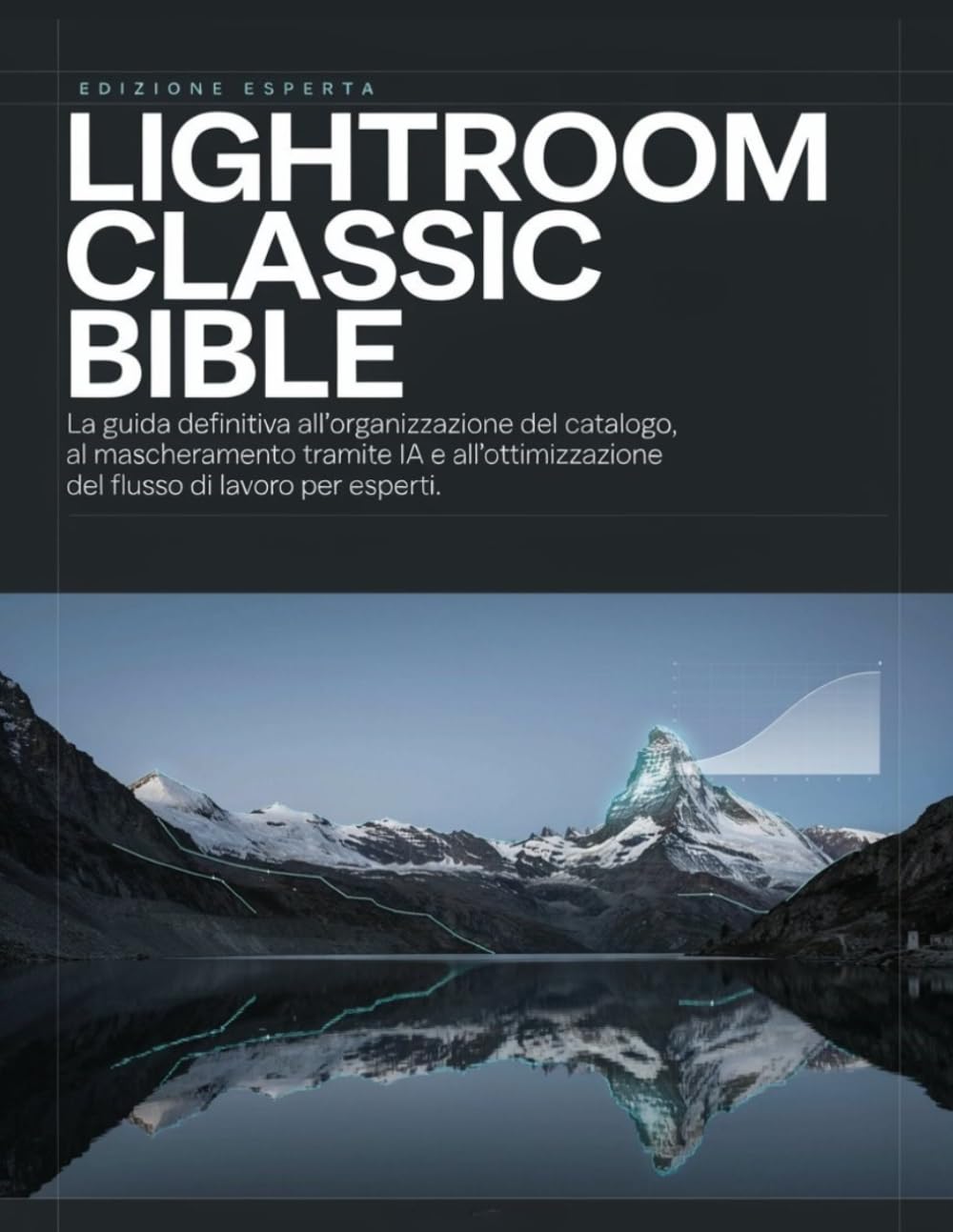 ler totalmente Lightroom Classic Bible: La guida definitiva all'organizzazione del catalogo, al mascheramento tramite IA e all'ottimizzazione del flusso di lavoro per esperti. (Italian Edition)