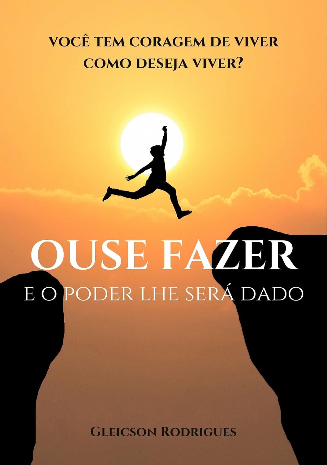 Ouse fazer e o poder lhe será dado: Sua atitude muda tudo baixar o livro de graça