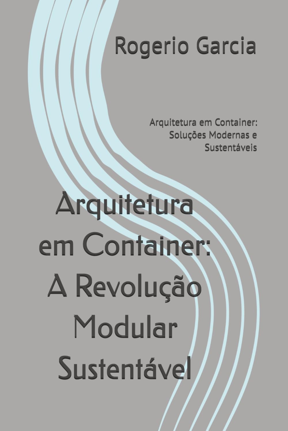 Arquitetura em Container: A Revolução Modular Sustentável: Arquitetura em Container: Soluções Modernas e Sustentáveis (Portuguese Edition) baixar o livro de graça