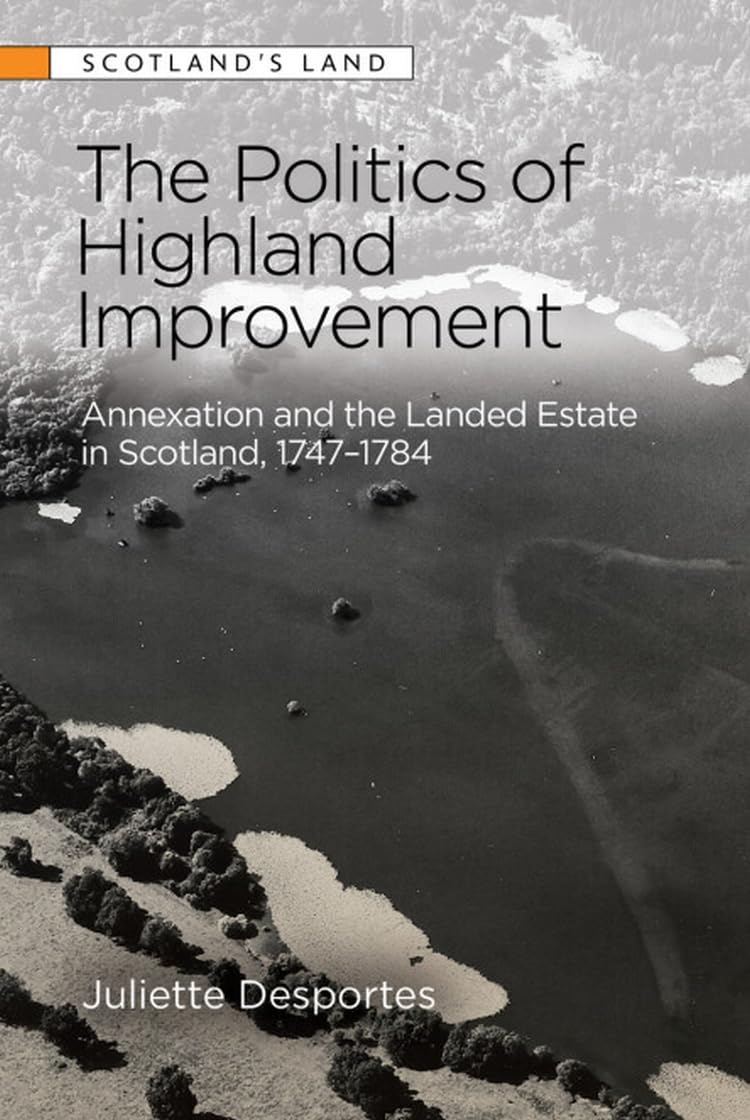 capítulo por capítulo baixar The Politics of Highland Improvement: Annexation and the Landed Estate in Scotland, 1747-1784