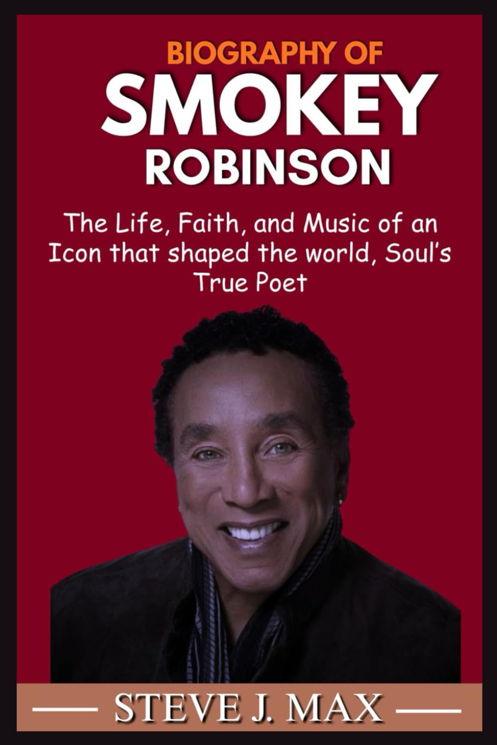 BIOGRAPHY OF SMOKEY ROBINSON: The Life, Faith, and Music of an Icon that shaped the world, Soul’s True Poet baixar livro de graça