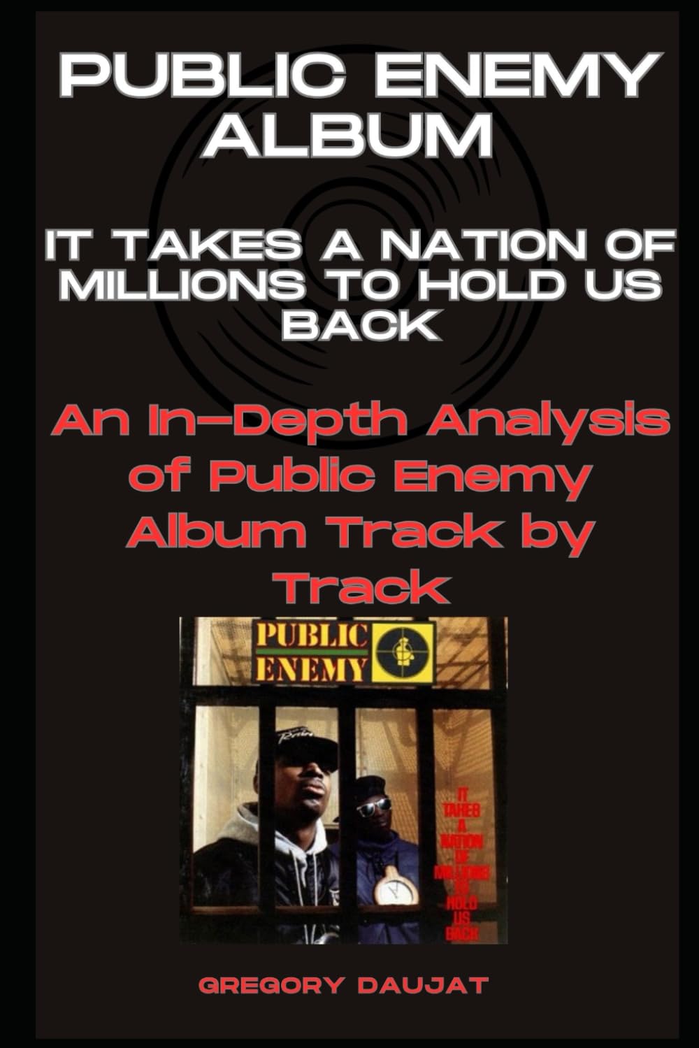 ler totalmente Public Enemy Album - It Takes A Nation Of Millions To Hold Us Back- Every Song- An In-Depth Analysis of Public Enemy Album Track by Track