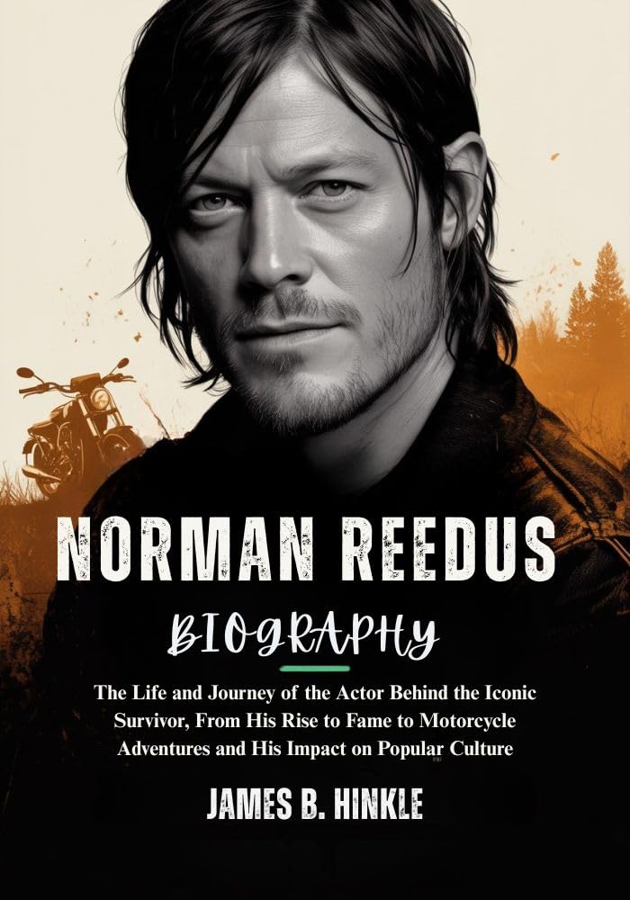 NORMAN REEDUS BIOGRAPHY: The Life and Journey of the Actor Behind the Iconic Survivor, From His Rise to Fame to Motorcycle Adventures and His Impact on... Lives & Legacies Book 14) (English Edition) baixar o livro de graça
