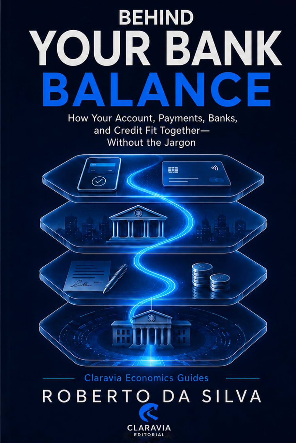 ler totalmente Behind Your Bank Balance: How Your Account, Payments, Banks, and Credit Fit Together—Without the Jargon (Claravia Economics Guides)