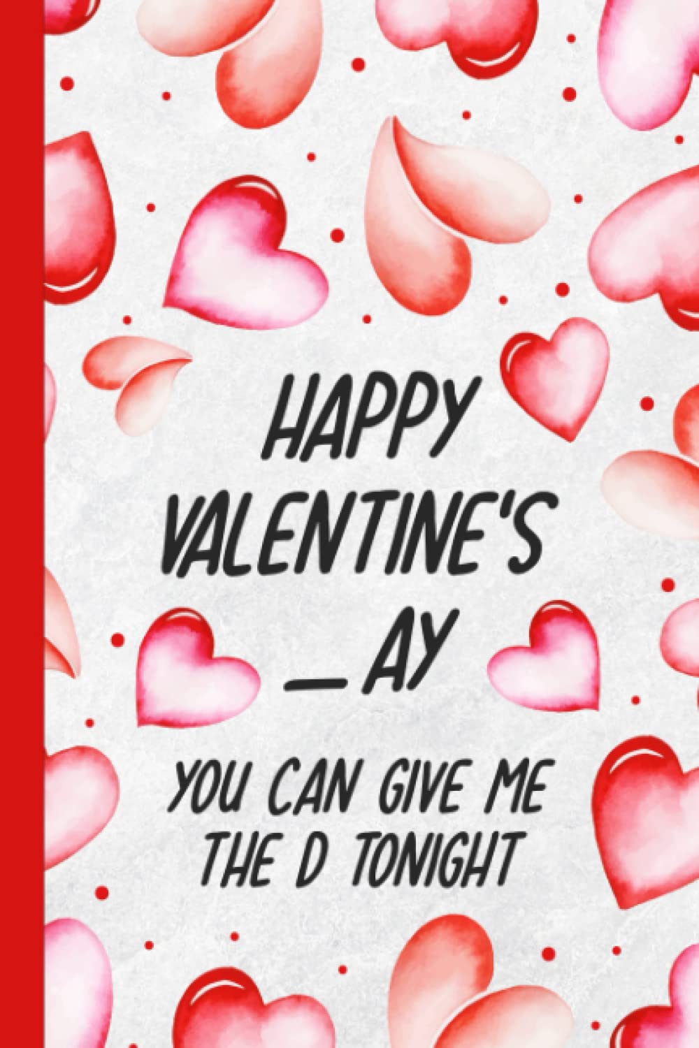 capítulo por capítulo baixar valentines day gifts for him:Happy Valentines_ay, You Can Give Me The D Tonight: Funny Valentine's Day Notebook Gift For Husband From Wife, Funny... Show Your Love, 120 pages, 6x9, Soft Cover.