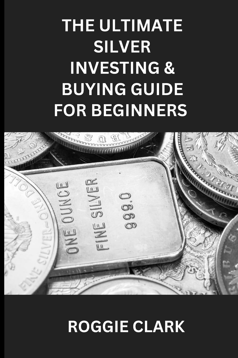 ler totalmente The Ultimate Silver Investing & Buying Guide For Beginners: Learn How to Invest in Precious Metals Like Silver Bullion to Protect Your Wealth