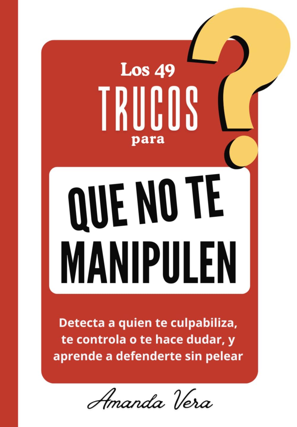 LOS 49 TRUCOS PARA QUE NO TE MANIPULEN: Detecta a quien te culpabiliza, te controla o te hace dudar, y aprende a defenderte sin pelear (Spanish Edition) baixar o livro de graça
