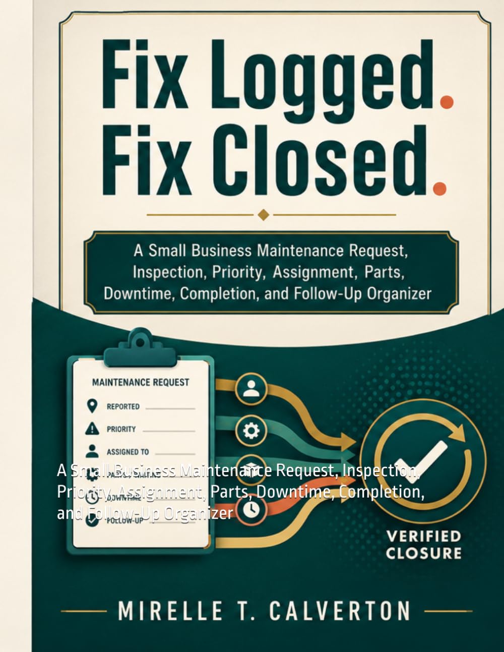 capítulo por capítulo baixar Fix Logged. Fix Closed.: A Small Business Maintenance Request, Inspection, Priority, Assignment, Parts, Downtime, Completion, and Follow-Up Organizer