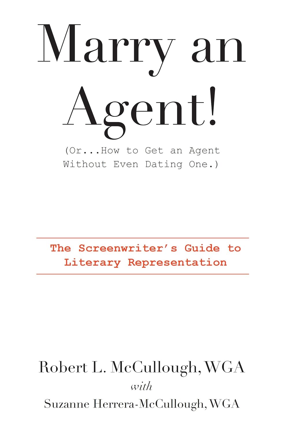 Marry an Agent! (Or...How to Get an Agent Without Even Dating One.): The Screenwriter's Guide to Literary Representation (English Edition)
