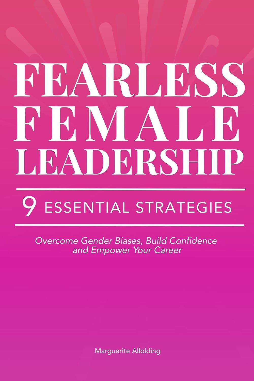 ler totalmente Fearless Female Leadership: 9 Essential Strategies To Overcome Gender Biases, Build Confidence And Empower Your Career (English Edition)