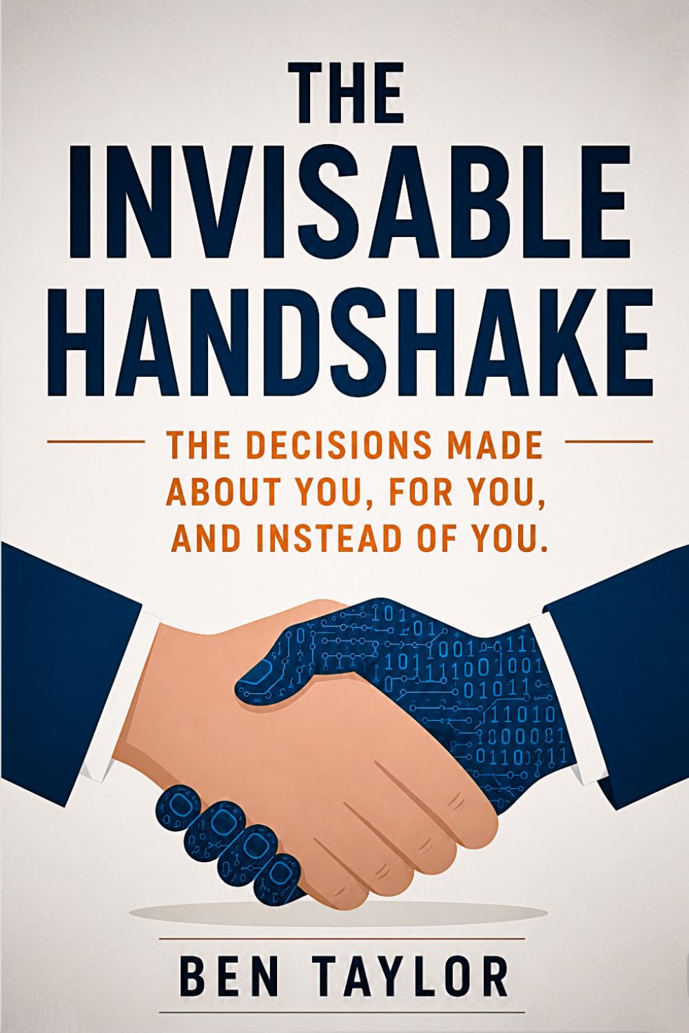 ler totalmente The Invisible Handshake: The Decisions Made About You, For You, And Instead Of You.