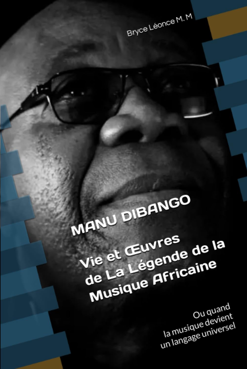Manu Dibango: Vie et Œuvres de la Légende de la musique africaine: Ou quand la musique devient un langage universel (Étoiles Immortelles: Hommage... Emportés par la Covid-19) (French Edition) baixar o livro de graça