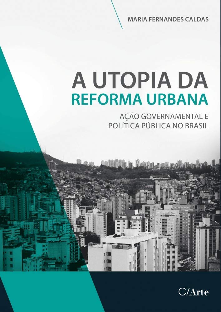 A Utopia da Reforma Urbana: Ação Governamental e Política Pública no Brasil baixar livro de graça