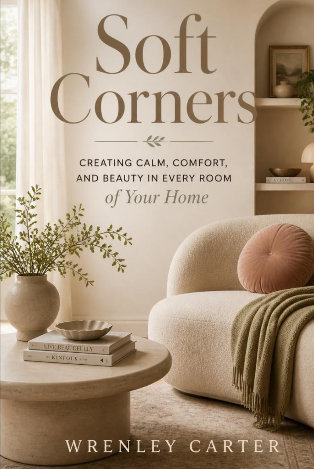 Soft Corners: Creating Calm, Comfort, and Beauty in Every Room of Your Home baixar o livro de graça