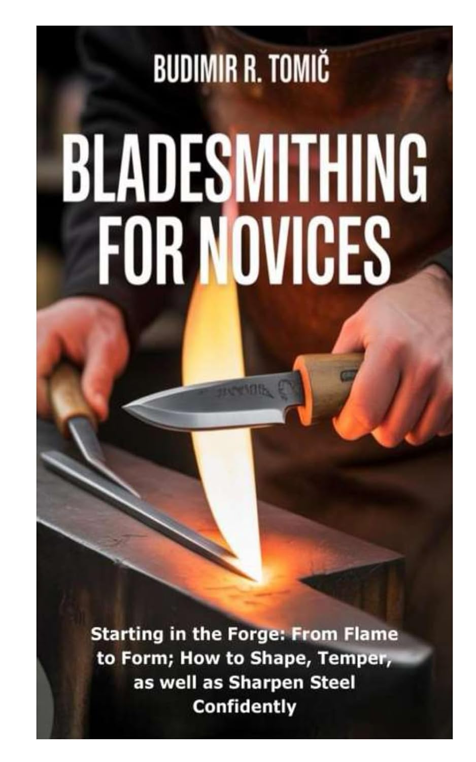 capítulo por capítulo baixar Bladesmithing for Novices: Starting in the Forge: From Flame to Form; How to Shape, Temper, as well as Sharpen Steel Confidently