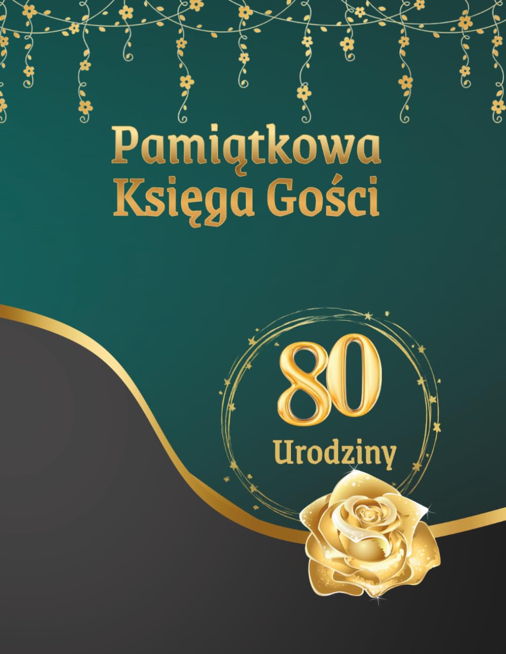 ler totalmente Pamiątkowa Księga Gości z Okazji 80 Urodzin: Księga przeznaczona na wpisy z życzeniami, gratulacjami i wspomnieniami od rodziny i przyjaciół, wspaniałą pamiątka na 80-te urodziny (Polish Edition)