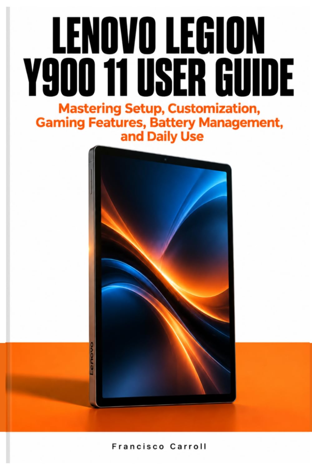 Lenovo Legion Y900 11 User Guide: Mastering Setup, Customization, Gaming Features, Battery Management, and Daily Use baixar livro de graça