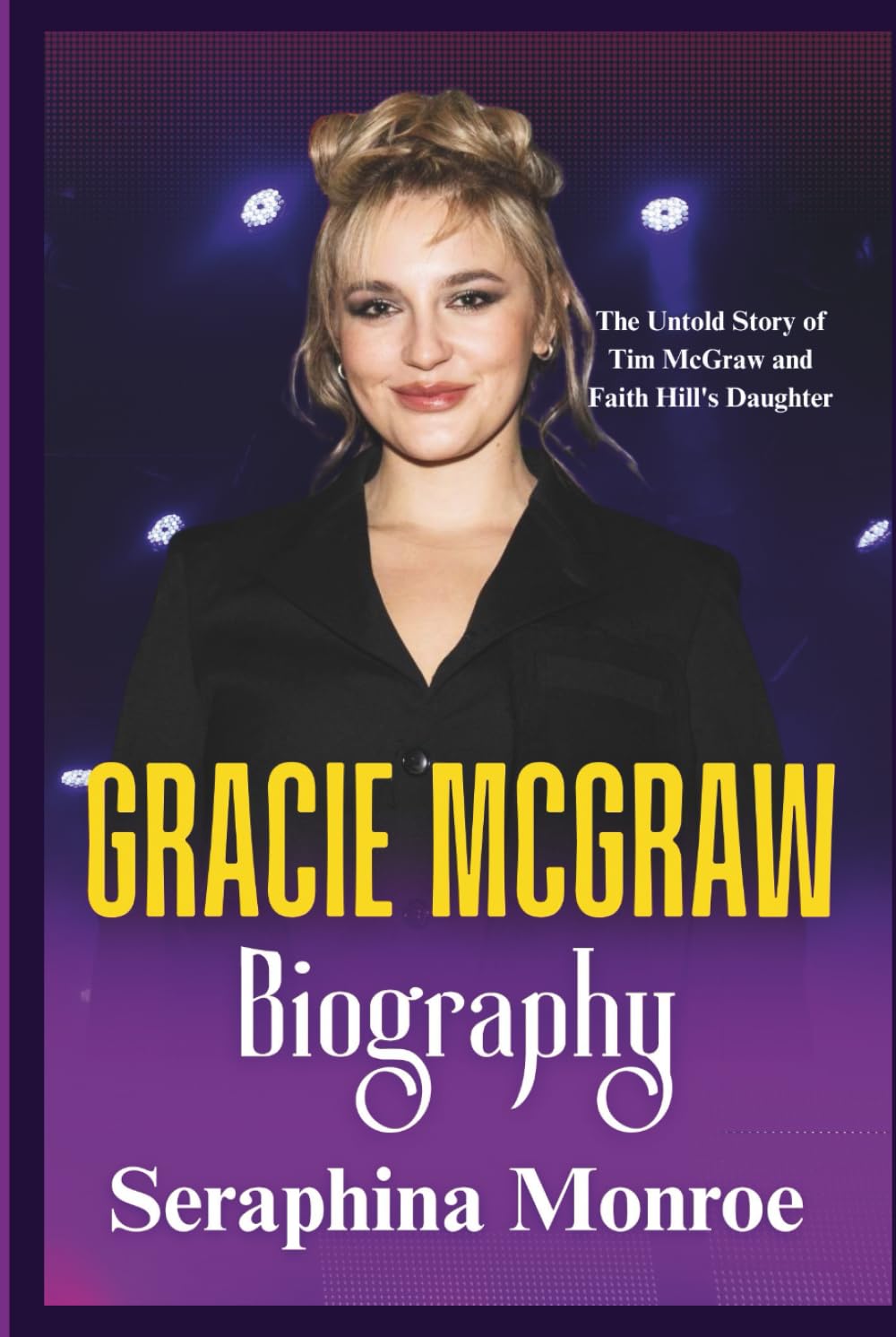 ler totalmente Gracie McGraw Biography: The Untold Story of Tim McGraw and Faith Hill's Daughter