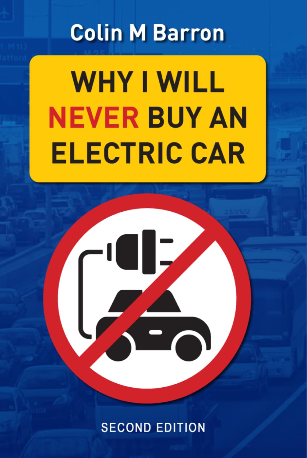 WHY I WILL NEVER BUY AN ELECTRIC CAR: The electric car revolution is here. Are we sure we know where it’s taking us? (2nd Edition) baixar o livro de graça