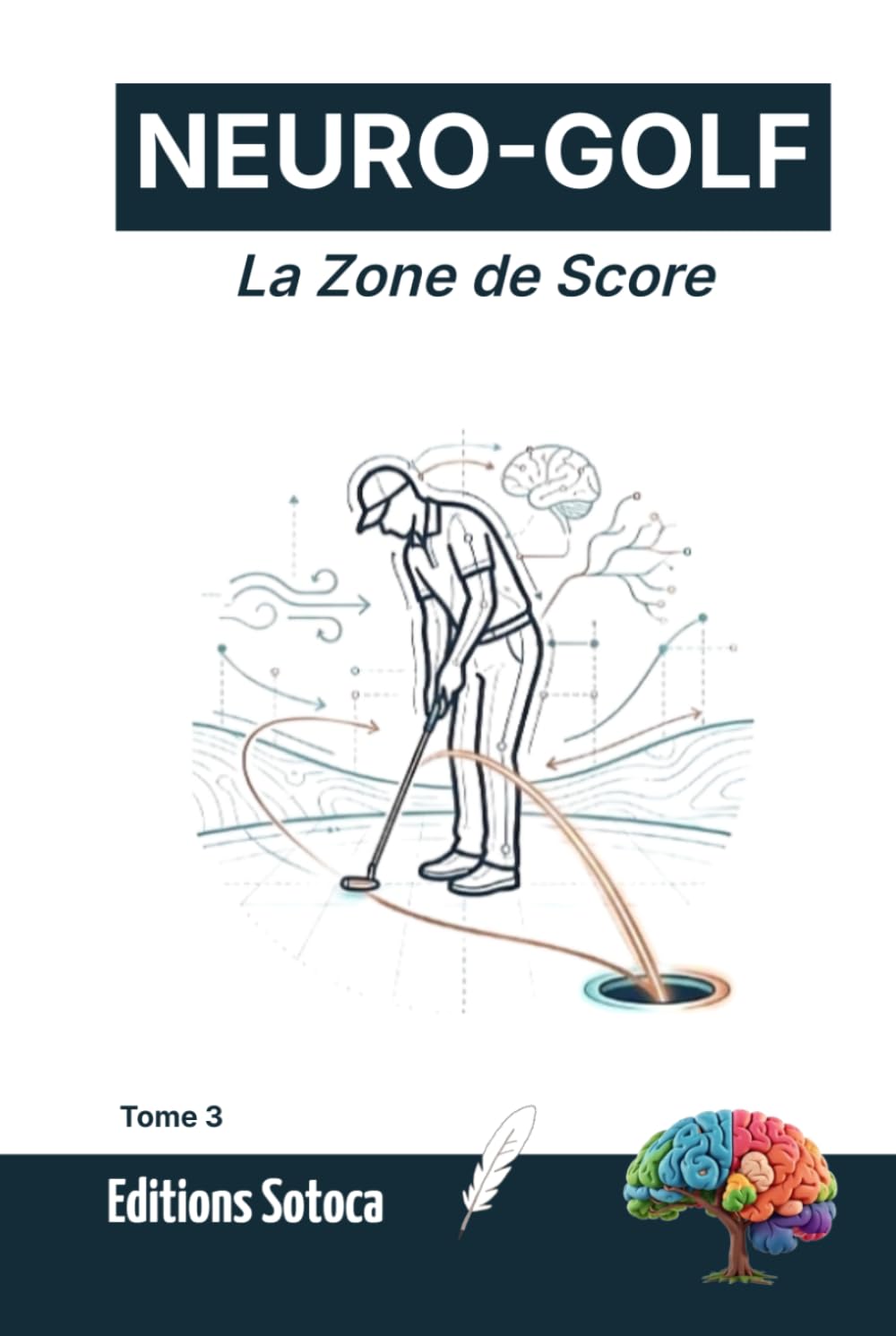 NEURO-GOLF: La Zone de Score: L'approche scientifique et neurologique pour transformer radicalement votre petit jeu et votre putting (Tome 3) (French Edition) baixar o livro de graça
