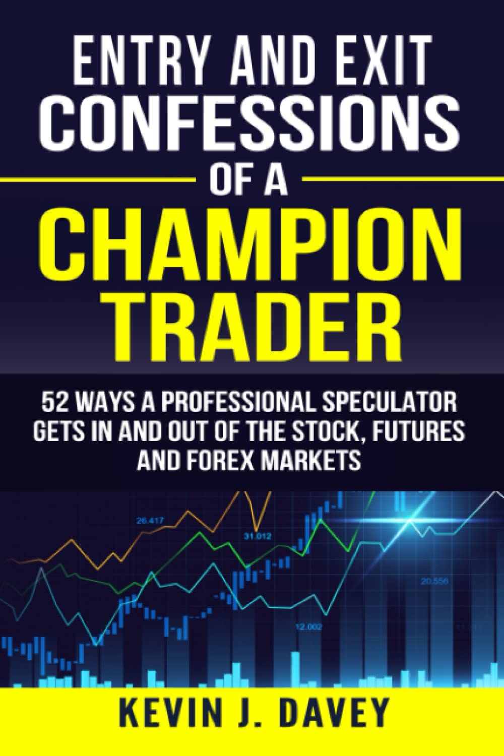 ler totalmente Entry and Exit Confessions of a Champion Trader: 52 Ways A Professional Speculator Gets In And Out Of The Stock, Futures And Forex Markets