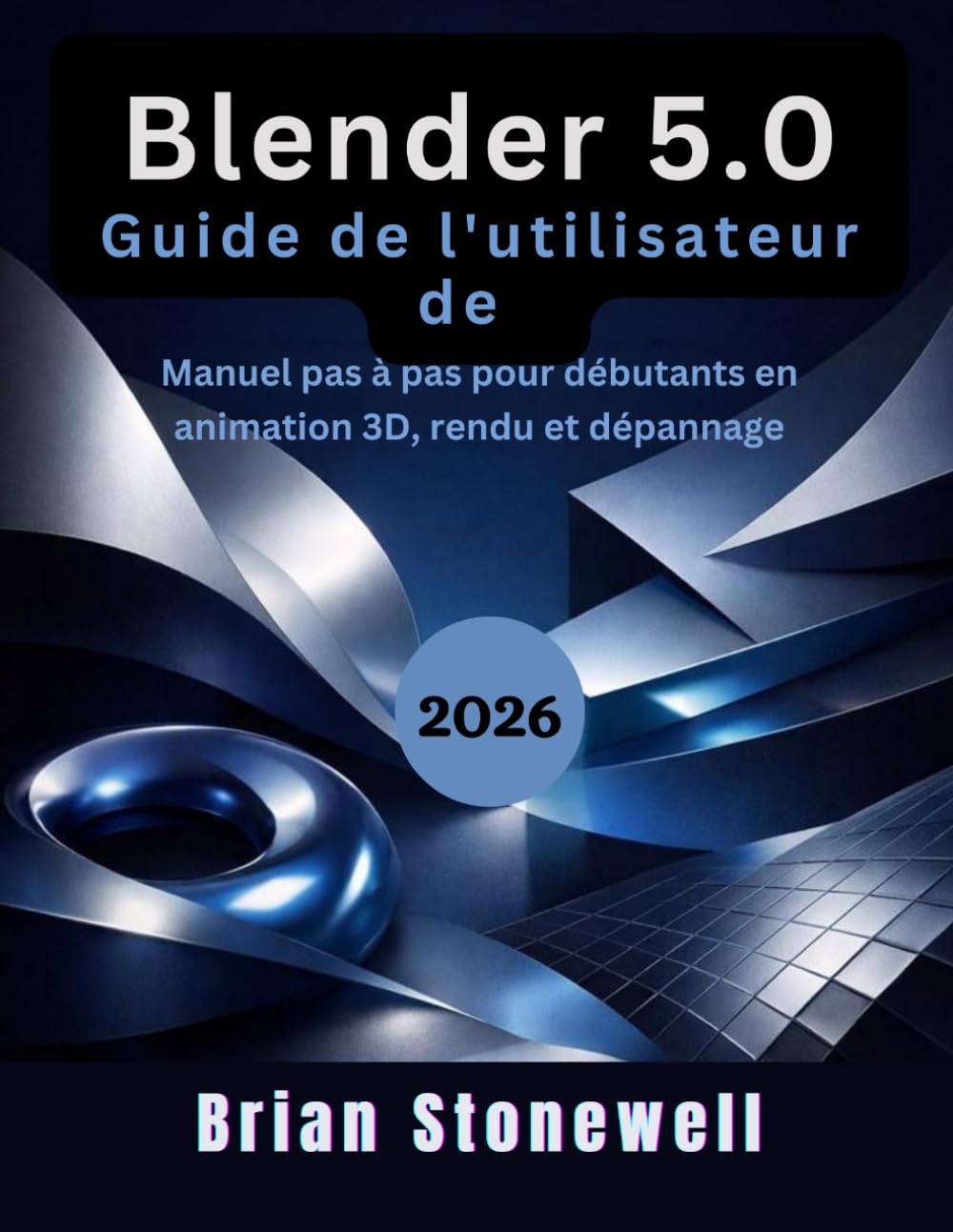ler totalmente Guide de l'utilisateur de Blender 5.0 2026 (French Edition)