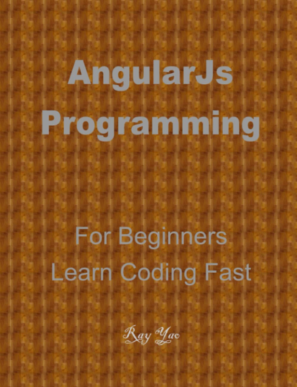 capítulo por capítulo baixar ANGULARJS Programming in 8 Hours, For Beginners, Learn Coding Fast: AngularJs Quick Start Guide & Exercises