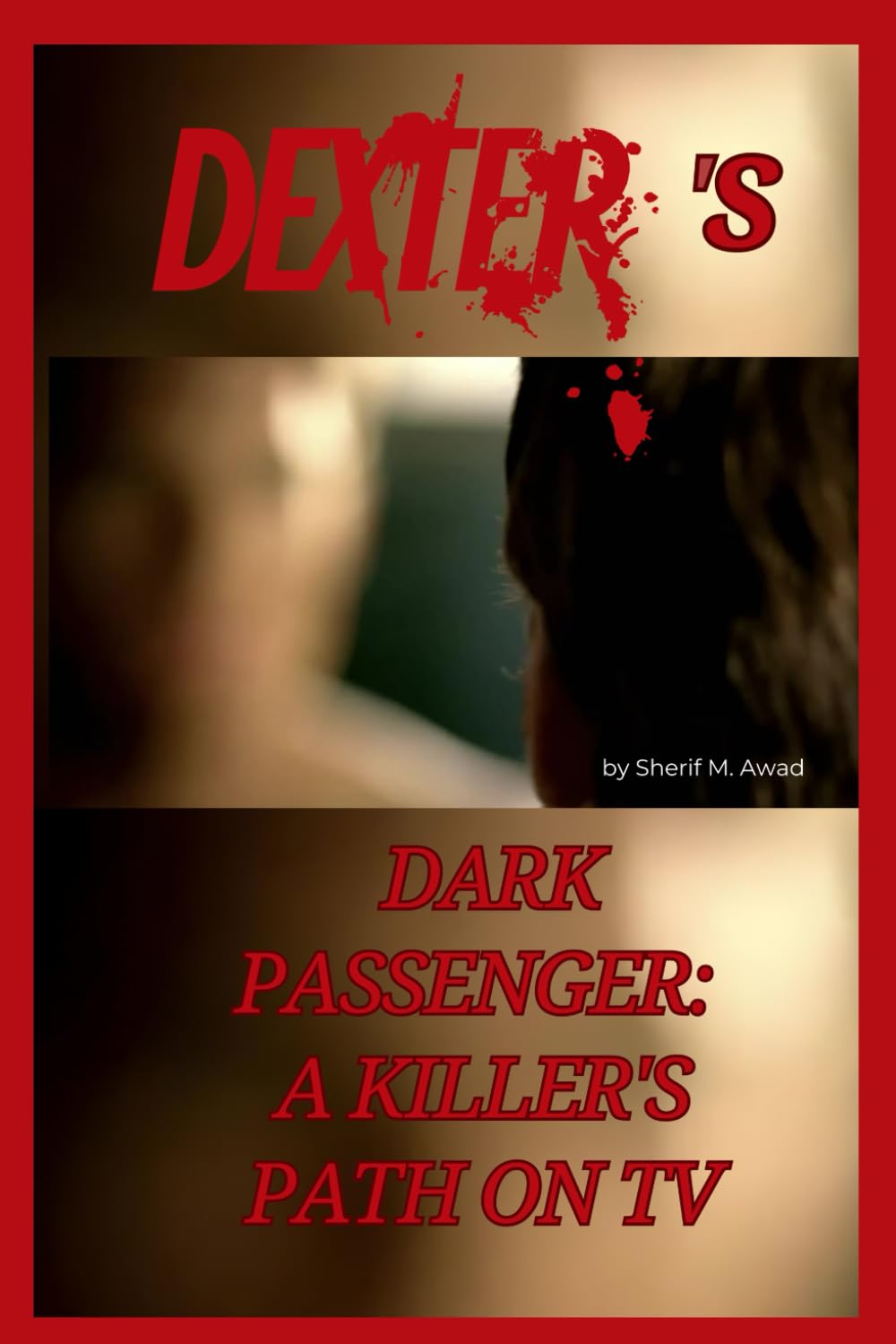 Dexter's Dark Passenger: A Killer's Path on TV: 1