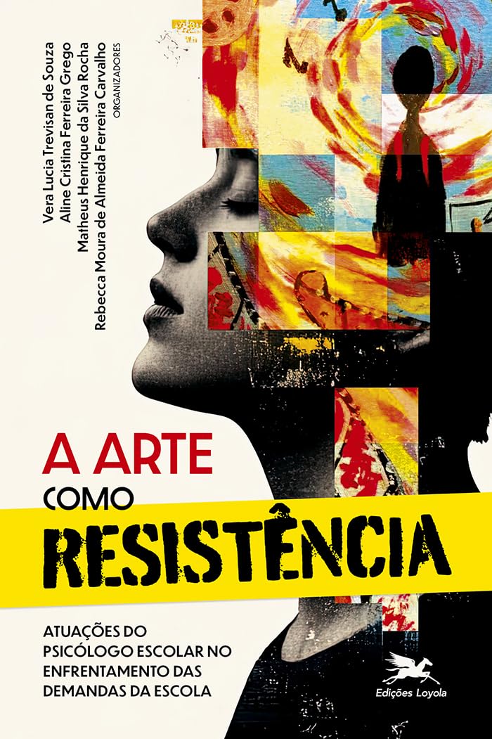A arte como resistência: atuações do psicólogo escolar no enfrentamento das demandas da escola