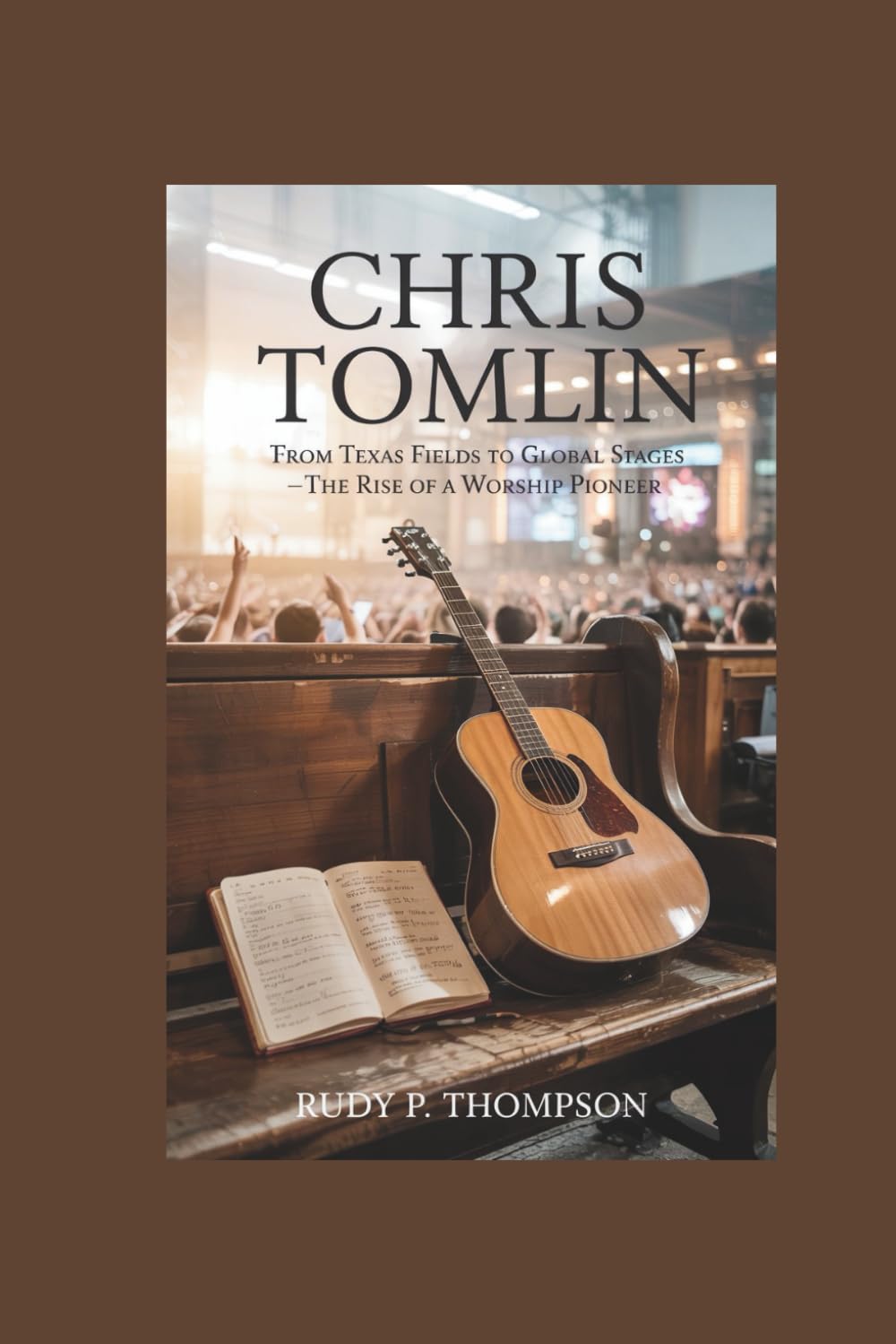 CHRIS TOMLIN: From Texas Fields to Global Stages — The Rise of a Worship Pioneer baixar o livro de graça