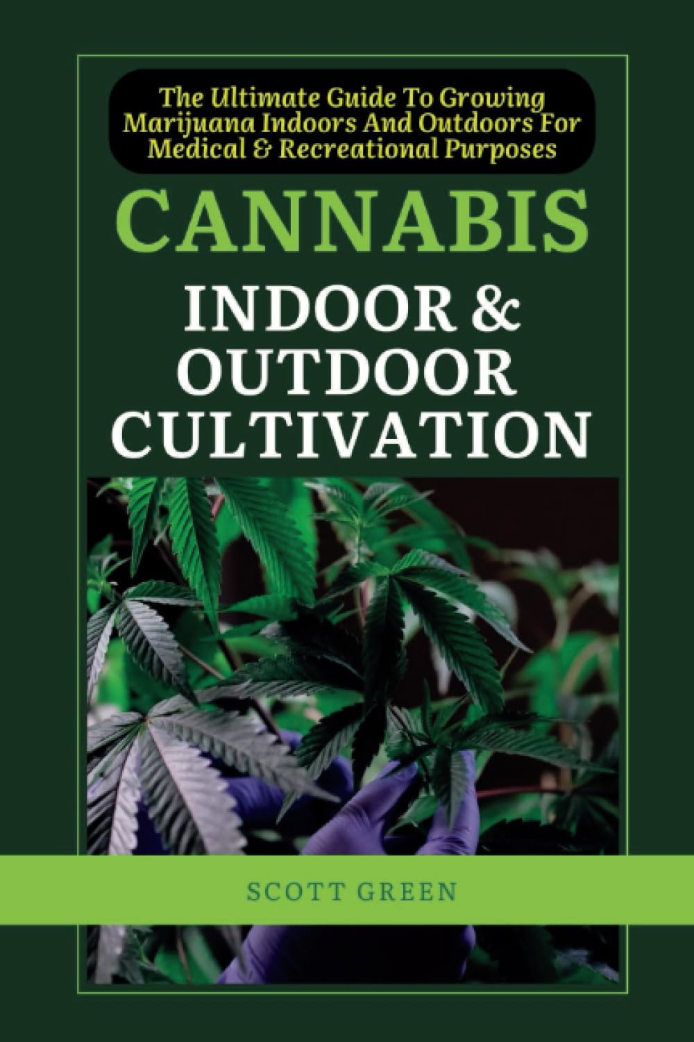 CANNABIS INDOOR AND OUTDOOR CULTIVATION: The Ultimate Guide For Growing Marijuana Indoors And Outdoors For Medical And Recreational Purposes. baixar livro de graça