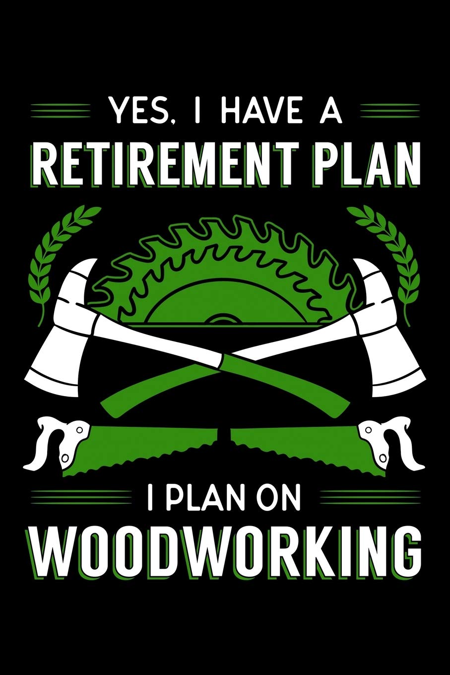 ler totalmente Yes, I Have A Retirement Plan I Plan On Woodworking: Woodworker Notebook to Write in, 6x9, Lined, 120 Pages Journal