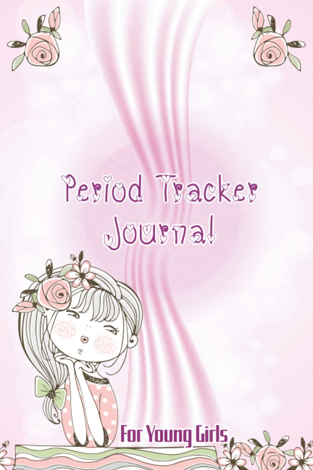 Period Tracker Journal For Young Girls: Menstrual Cycle Journal Tracking For Young Girls Teens And Adults To Monitor Menstrual Pms Symptoms And Much More. baixar livro de graça