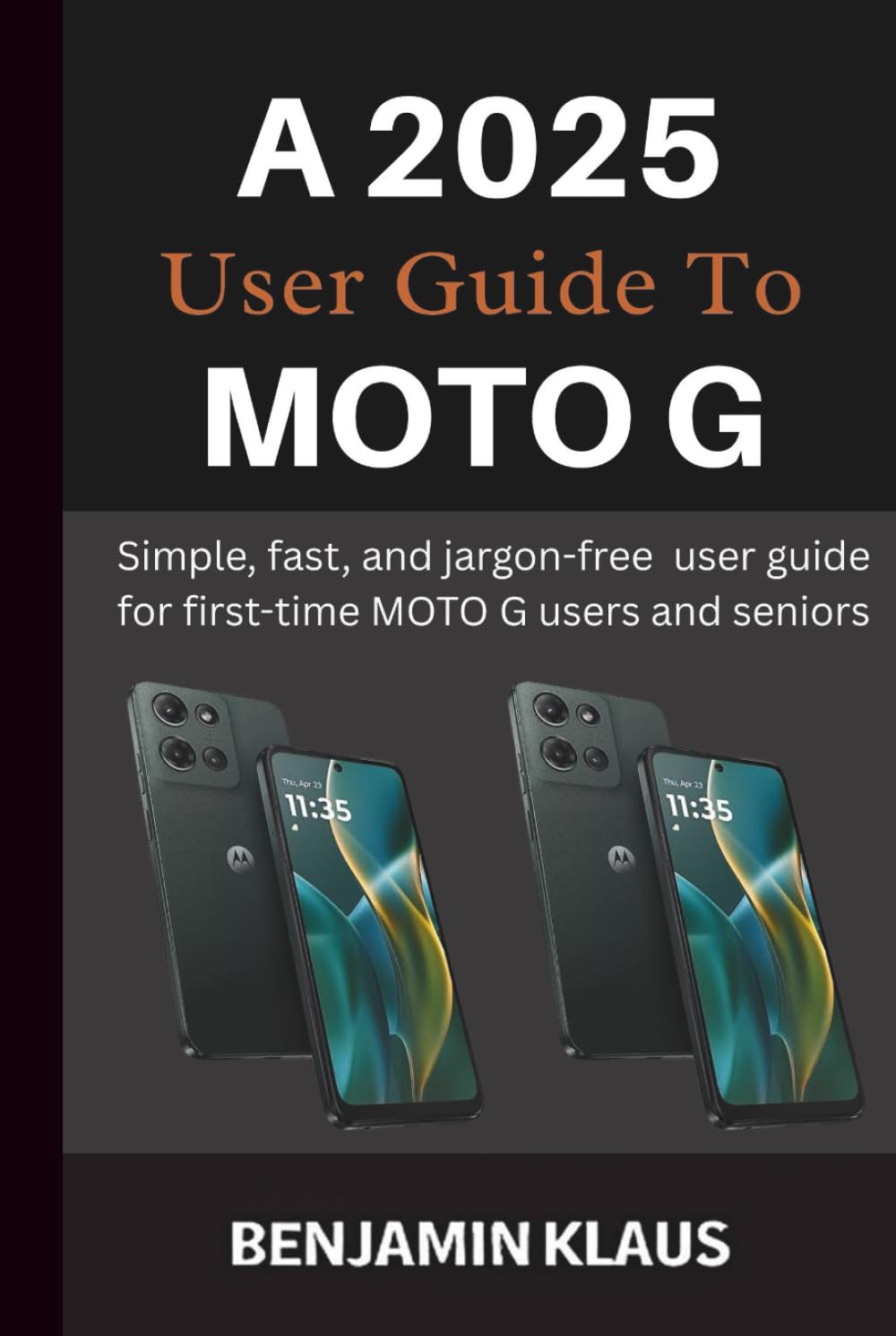 ler totalmente A 2025 User Guide To Moto G: Simple, fast, and jargon-free user guide for first-time MOTO G users and seniors