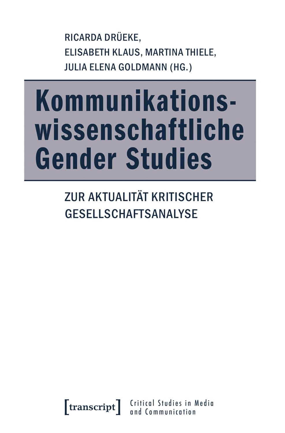 Kommunikationswissenschaftliche Gender Studies: Zur Aktualität kritischer Gesellschaftsanalyse (Critical Studies in Media and Communication 17) (German Edition) baixar o livro de graça