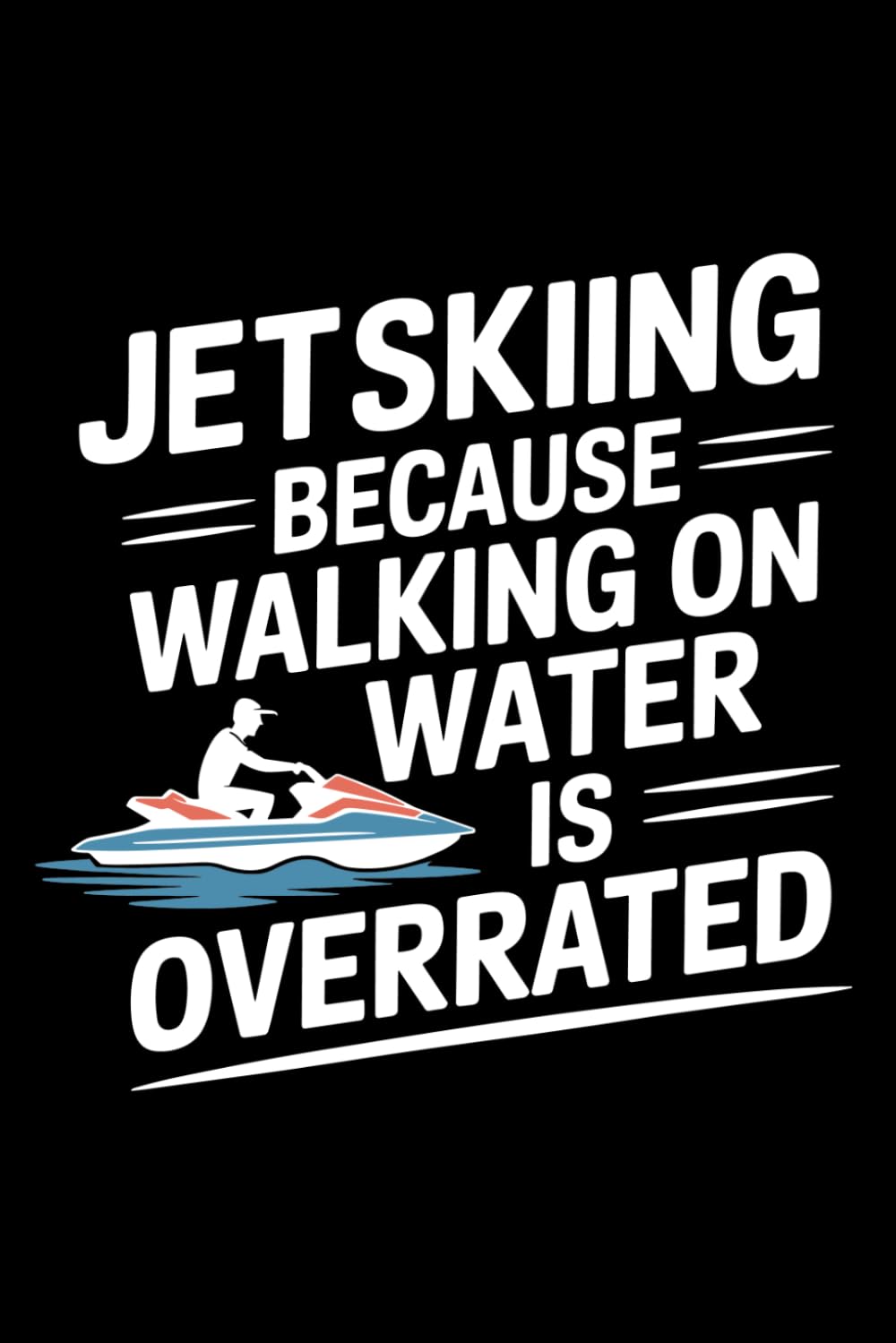 capítulo por capítulo baixar JETSKIING BECAUSE WALKING ON WATER IS OVERRATED: A Blank Lined Journal for Watercraft Logs, Trip Planning & Adventure Notes
