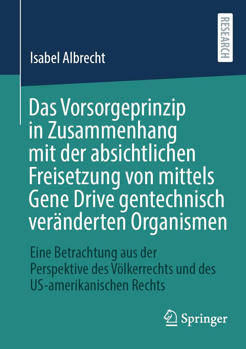 Das Vorsorgeprinzip in Zusammenhang mit der absichtlichen Freisetzung von mittels Gene Drive gentechnisch veränderten Organismen: Eine Betrachtung aus... and Law (German Language)) (German Edition) baixar livro de graça