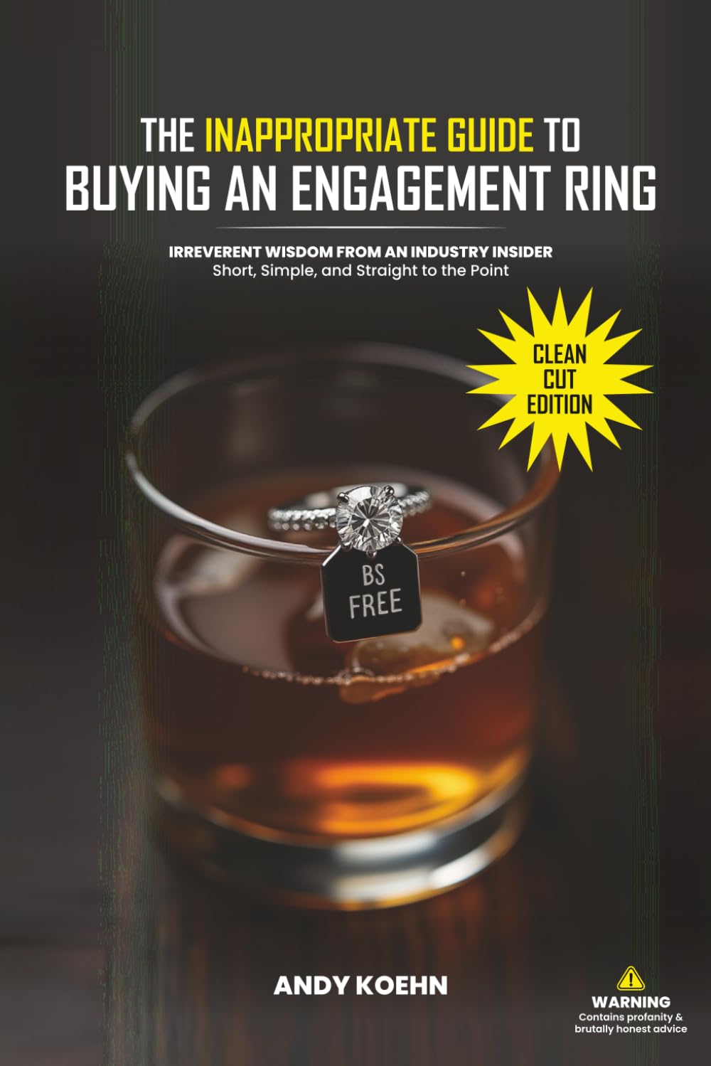 The Inappropriate Guide to Buying an Engagement Ring: Clean Cut Version: Irreverent Wisdom from an Industry Insider-Short, Simple and Straight to the Point baixar o livro de graça