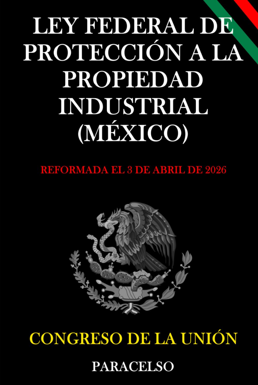LEY FEDERAL DE PROTECCIÓN A LA PROPIEDAD INDUSTRIAL (Spanish Edition)