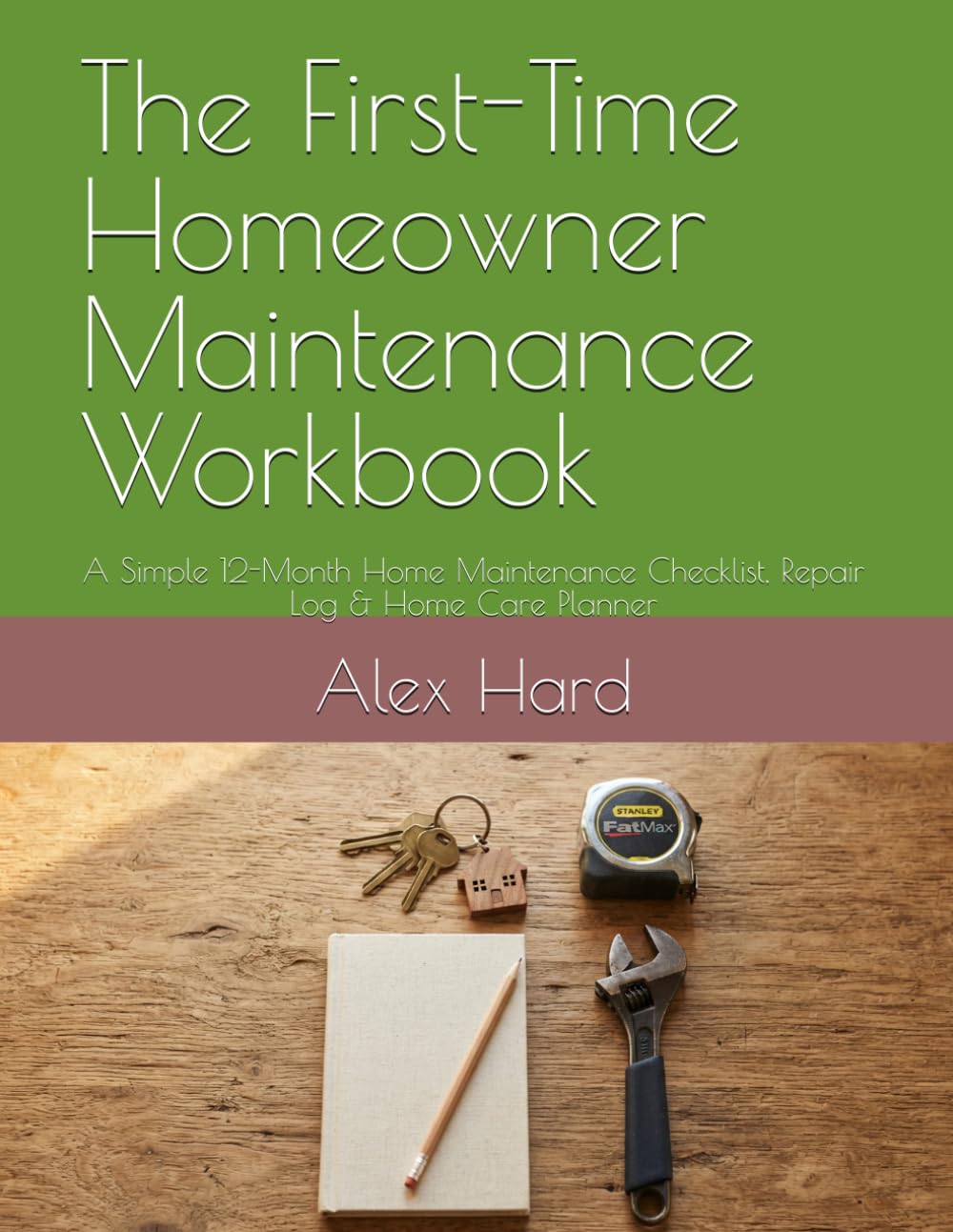 The First-Time Homeowner Maintenance Workbook: A Simple 12-Month Home Maintenance Checklist, Repair Log & Home Care Planner baixar o livro de graça