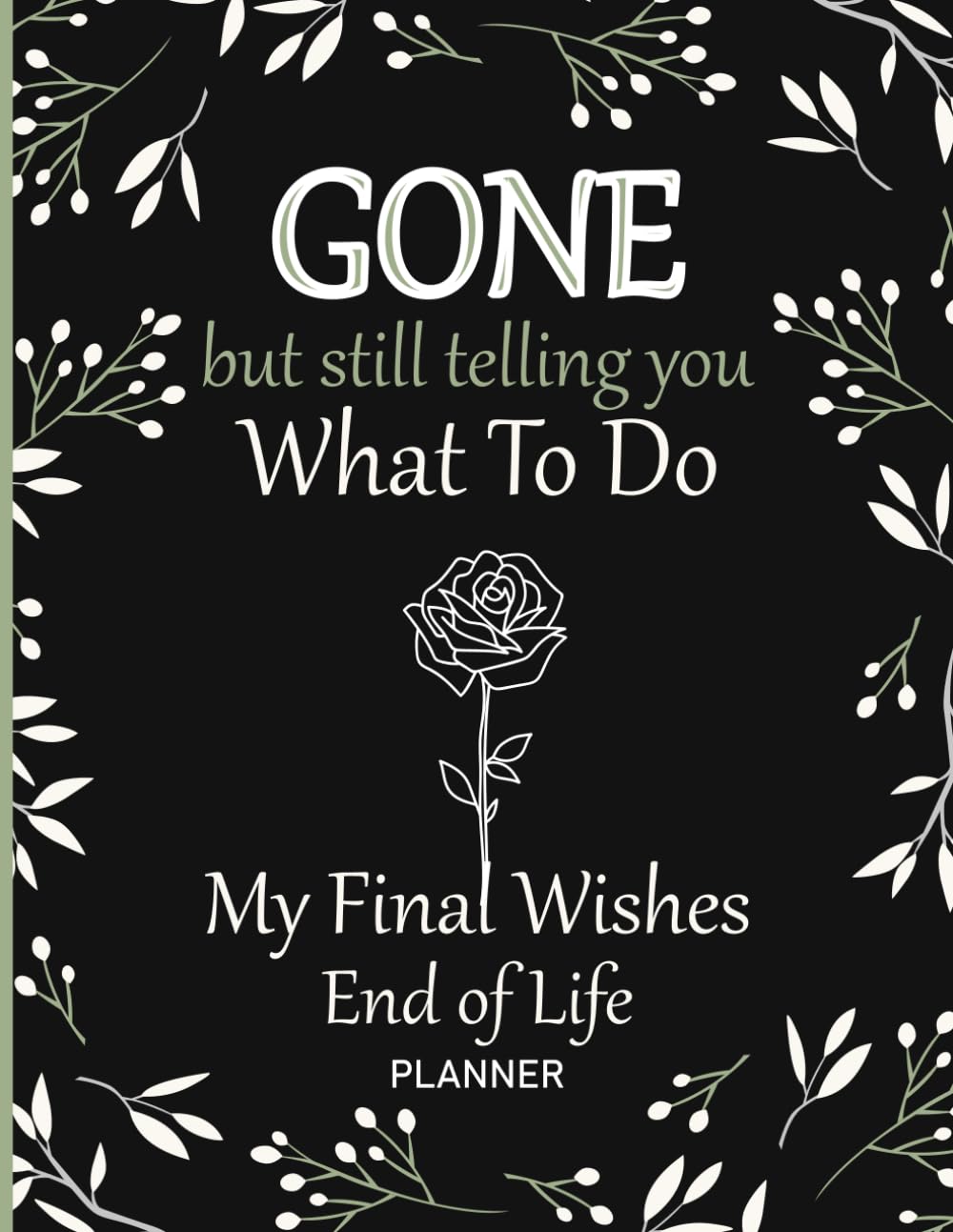 GONE but still telling you What To Do, End of Life Planner: A Simple Guide to Organize What Matters Most, Share Your Wishes, and Leave Fewer Questions Behind baixar o livro de graça