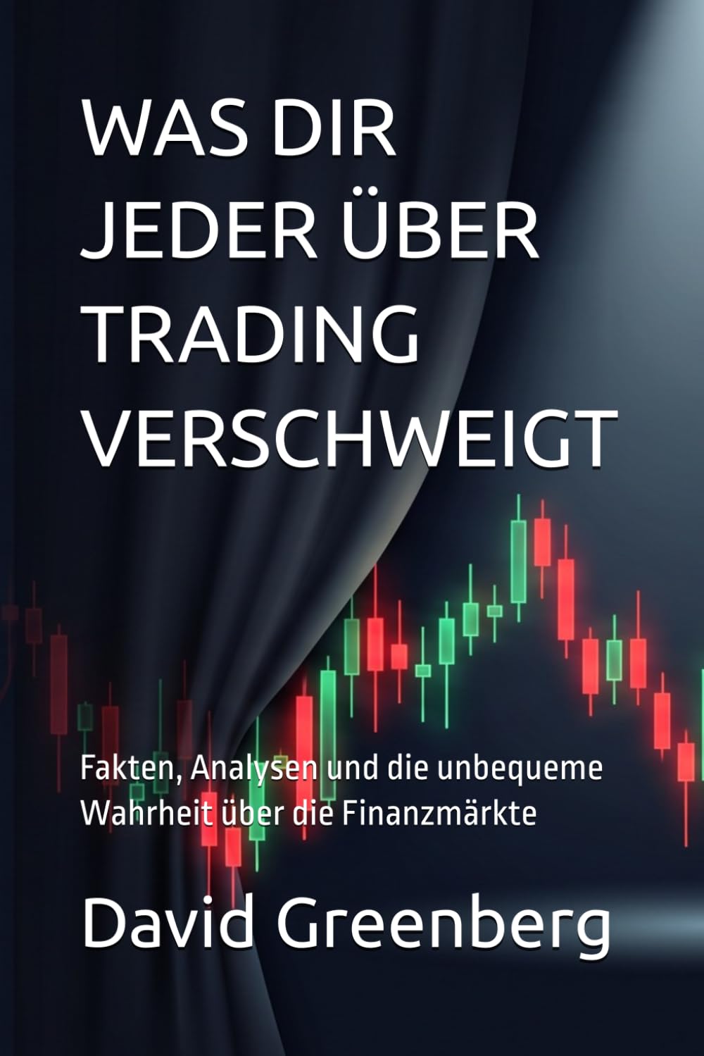 WAS DIR JEDER ÜBER TRADING VERSCHWEIGT: Fakten, Analysen und die unbequeme Wahrheit über die Finanzmärkte (German Edition) baixar o livro de graça