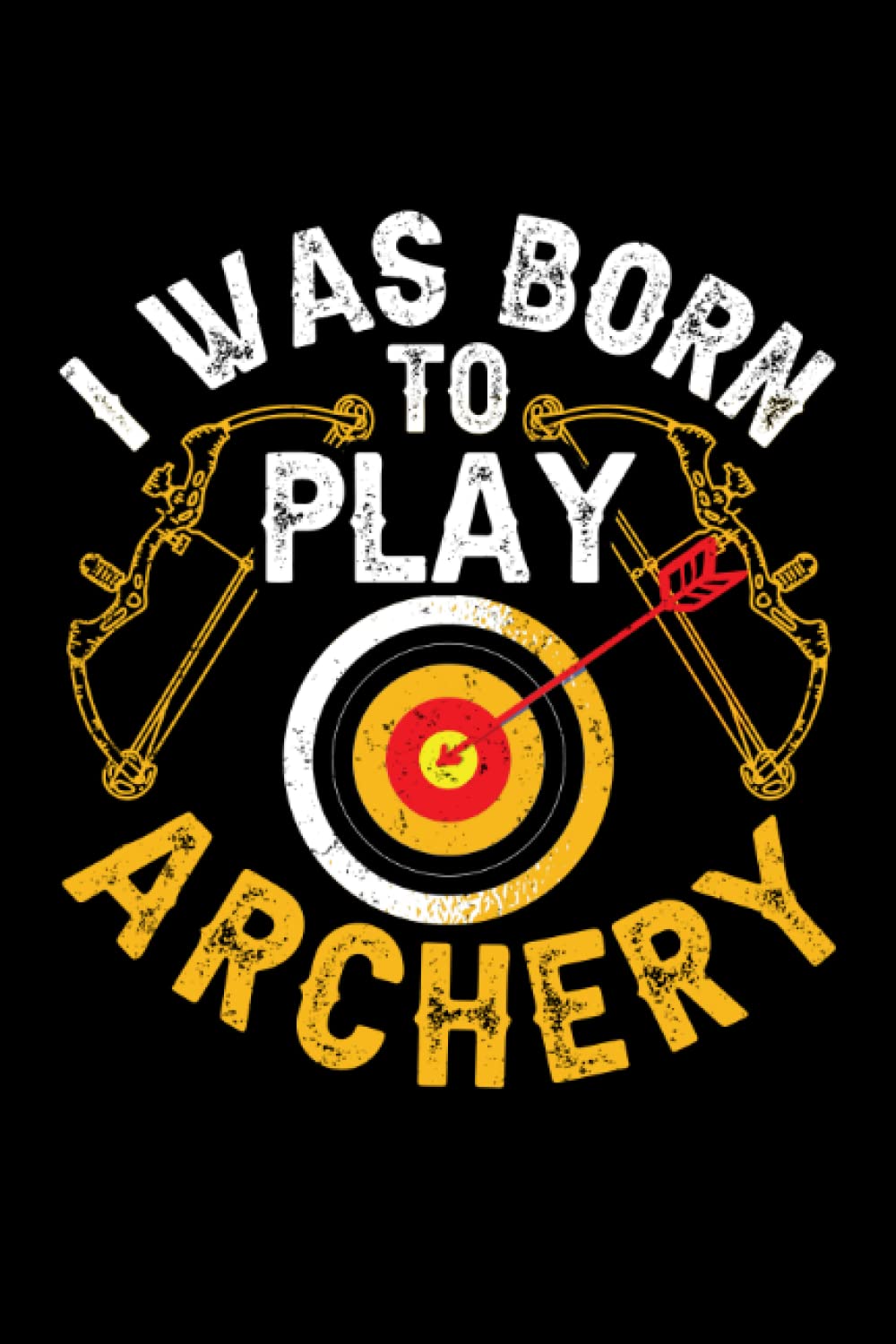 I was born to play archery: Dot Grid Jounal ToDo Exercise Book or Diary 6" x 9" (15.24 x 22.86 cm) 120 pages baixar o livro de graça