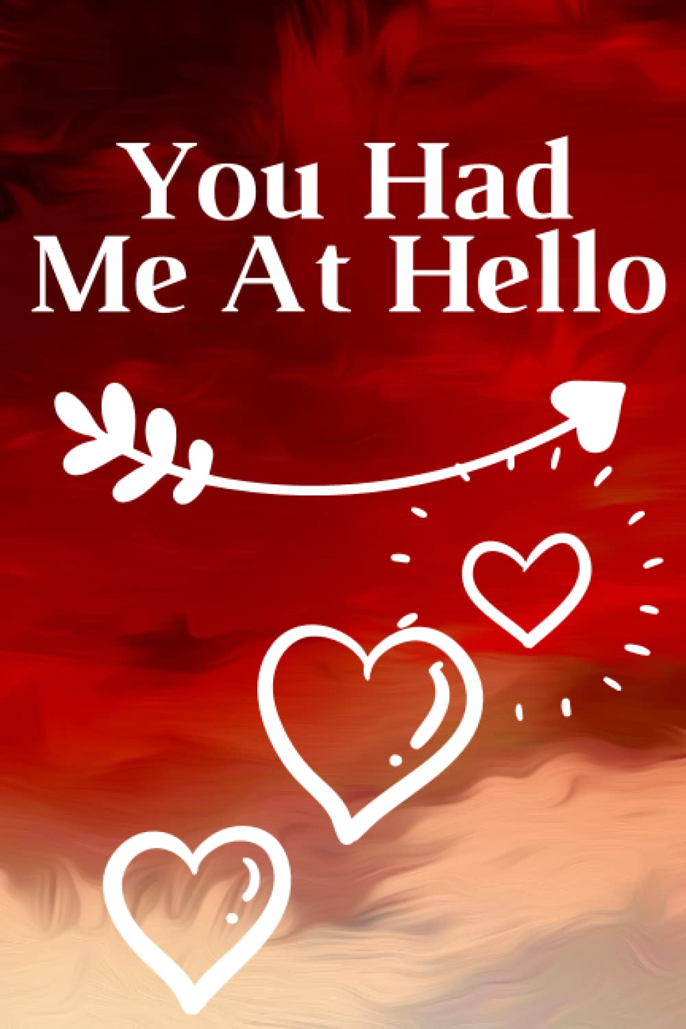 You Had Me At Hello;Valentine's _card friends notebook;valentine gift for man and boy,wemon and girl - Love Notebook: 120 Pages - 6 X 9 inch baixar o livro de graça