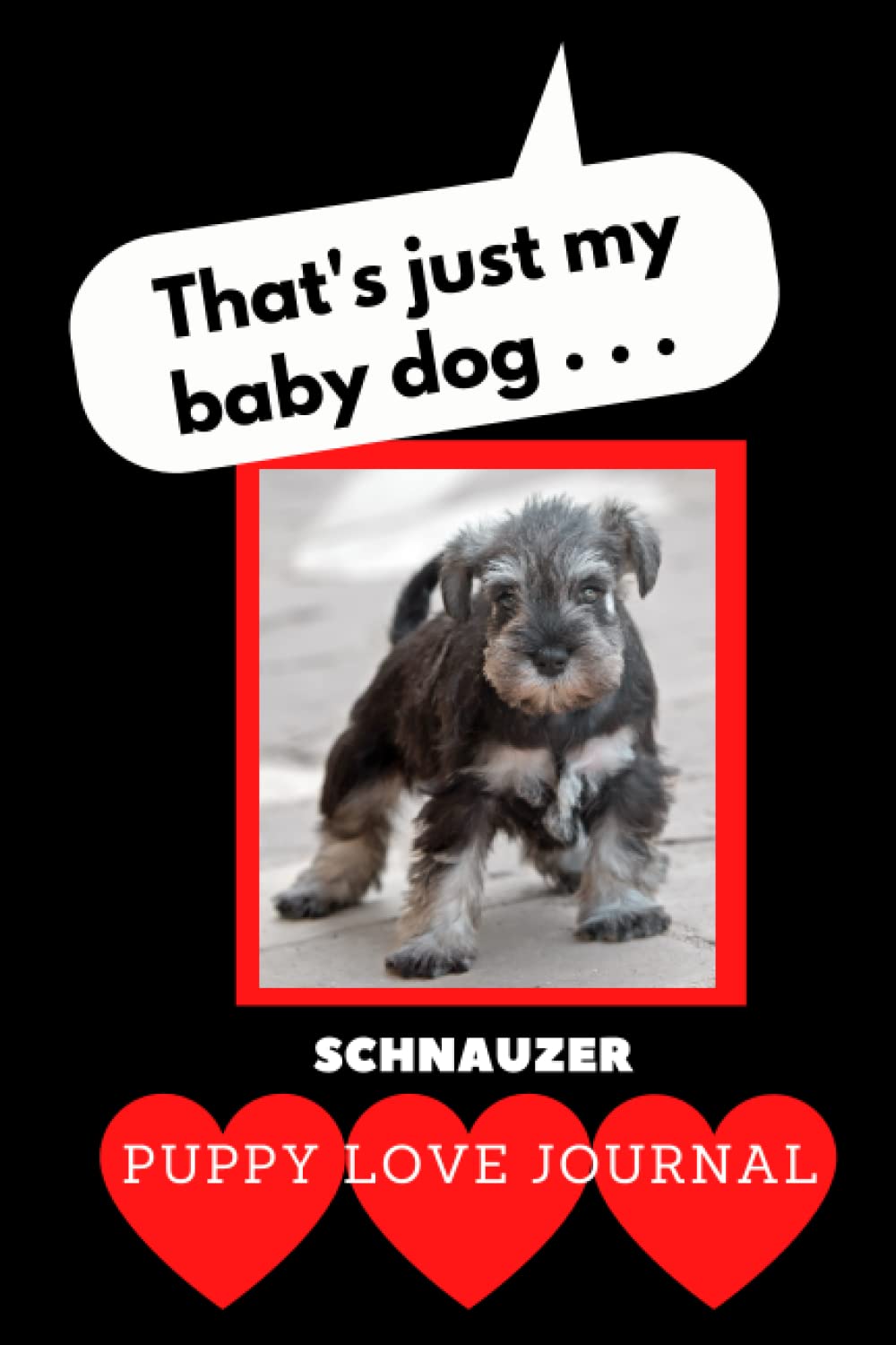capítulo por capítulo baixar That’s Just My Baby Dog: Puppy Love Journal Miniature Schnauzer