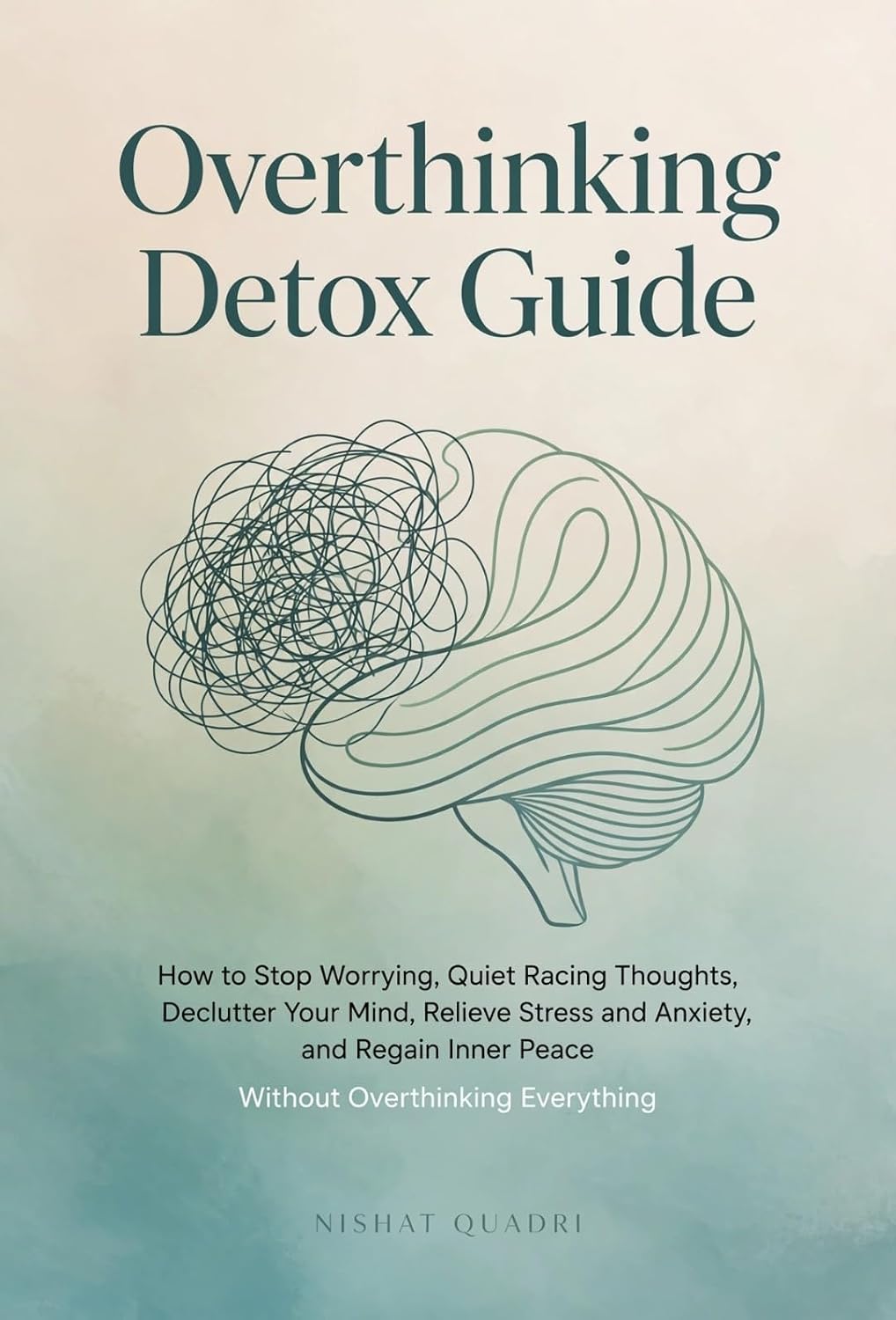 ler totalmente Overthinking Detox Guide: How to Stop Worrying, Quiet Racing Thoughts, Declutter Your Mind, Relieve Stress and Anxiety, and Regain Inner Peace Without Overthinking Everything (English Edition)