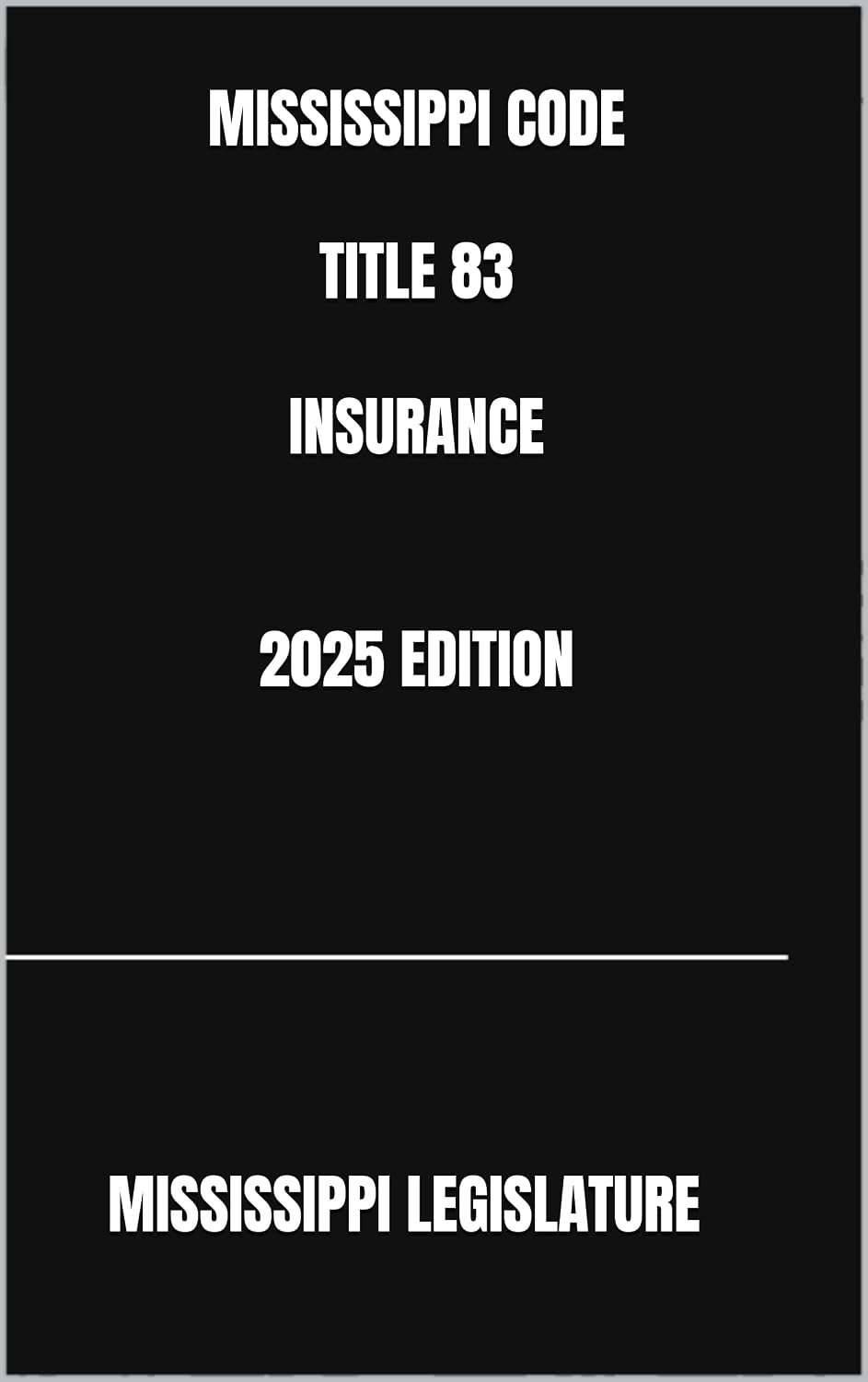 MISSISSIPPI CODE TITLE 83 INSURANCE 2025 EDITION (English Edition) baixar livro de graça