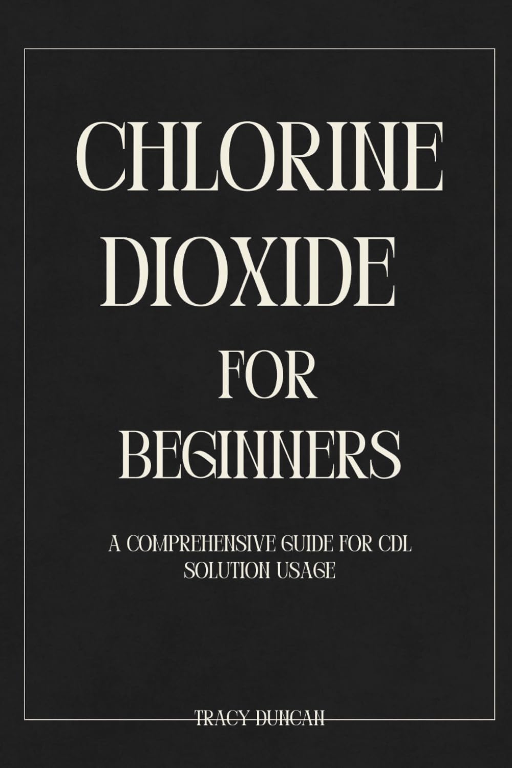Chlorine Dioxide for Beginners: A Comprehensive Guide for CDL Solution Usage