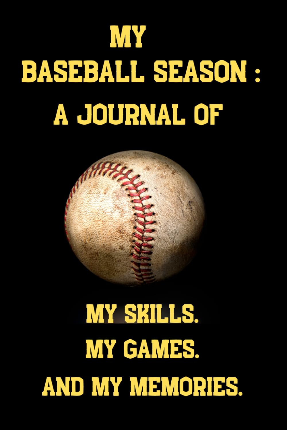 My Baseball Season: A journal of my skills, my games, and my memories: Lined notebook/Journal Gift, 120 pages, 6x9, Soft Cover, Matte Finish baixar o livro de graça
